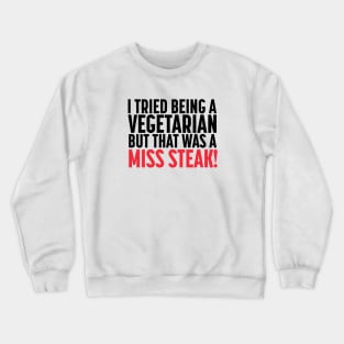 Funny Vegetarian Miss Steak Crewneck Sweatshirt